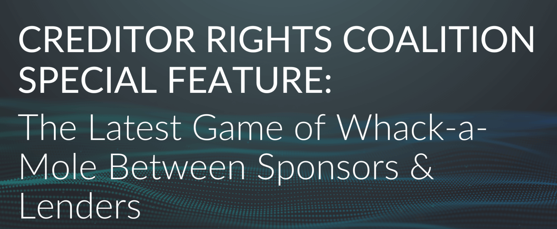 Creditor Rights Coalition Special Feature