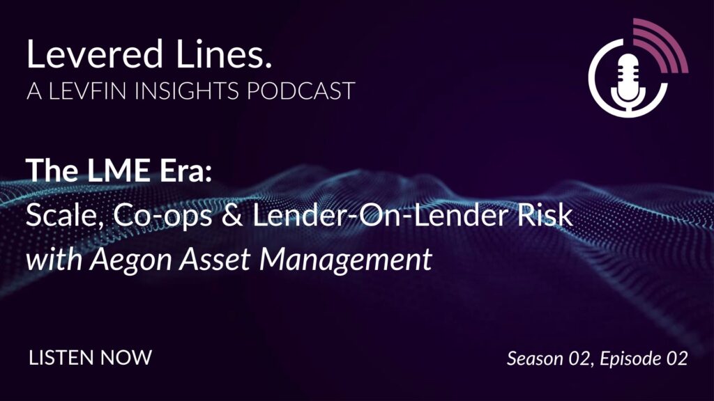 The LME Era: Scale, Co-ops & Lender-On-Lender Risk w/ Aegon AM