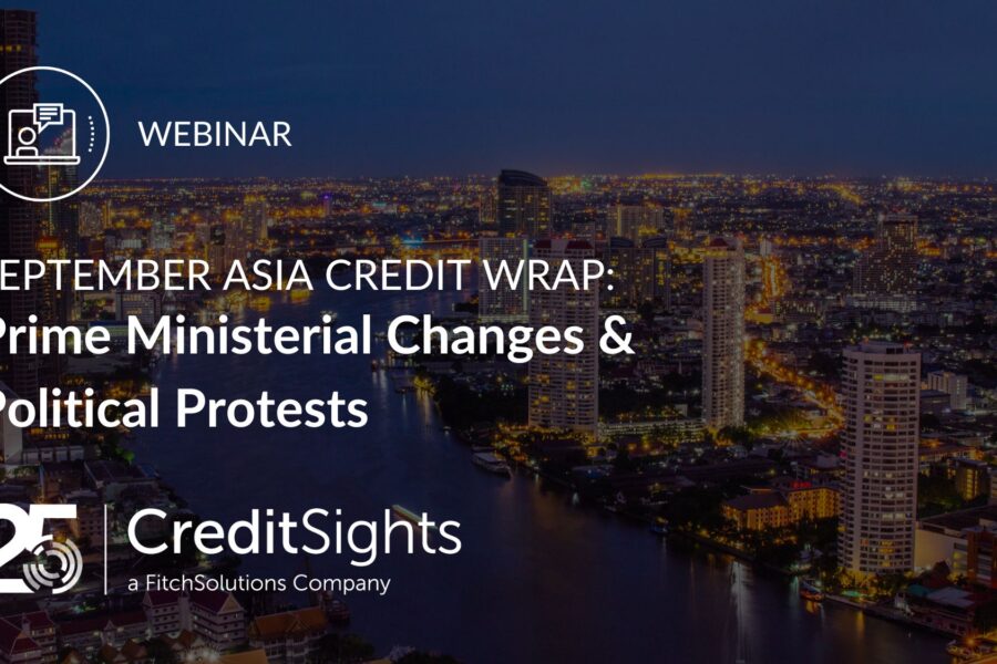 SEPTEMBER ASIA CREDIT WRAP Prime Ministerial Changes & Political Protests